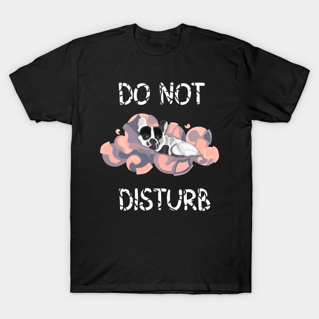 SLEEPY DOG IS SLEEPING ON CLOUD, DO NOT DISTURB T-Shirt by STYLIZED ART